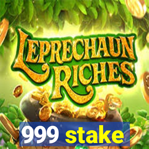 999 stake